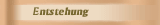 Entstehung